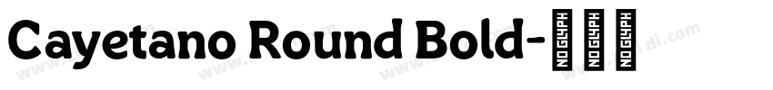 Cayetano Round Bold字体转换